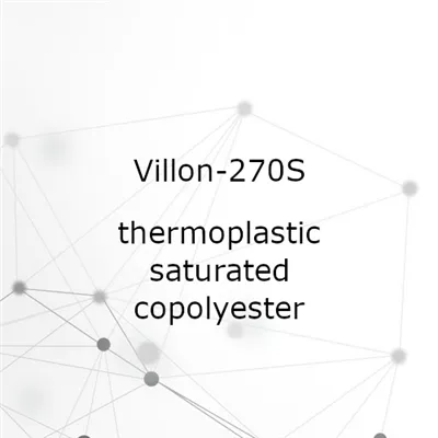Villon 270S High-Performance Copolyester Resin | High Adhesion, Flexibility & Chemical Resistance